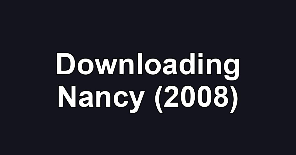 Downloading Nancy (2008)