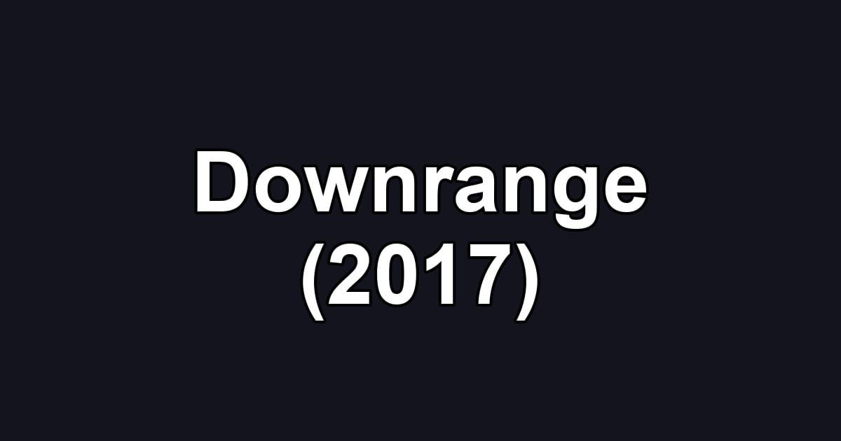 Downrange (2017)
