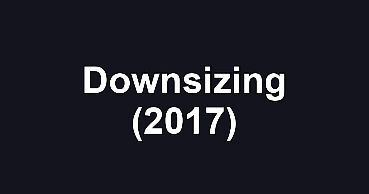 Downsizing (2017)
