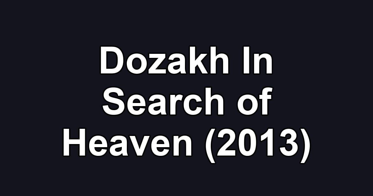 Dozakh In Search of Heaven (2013)
