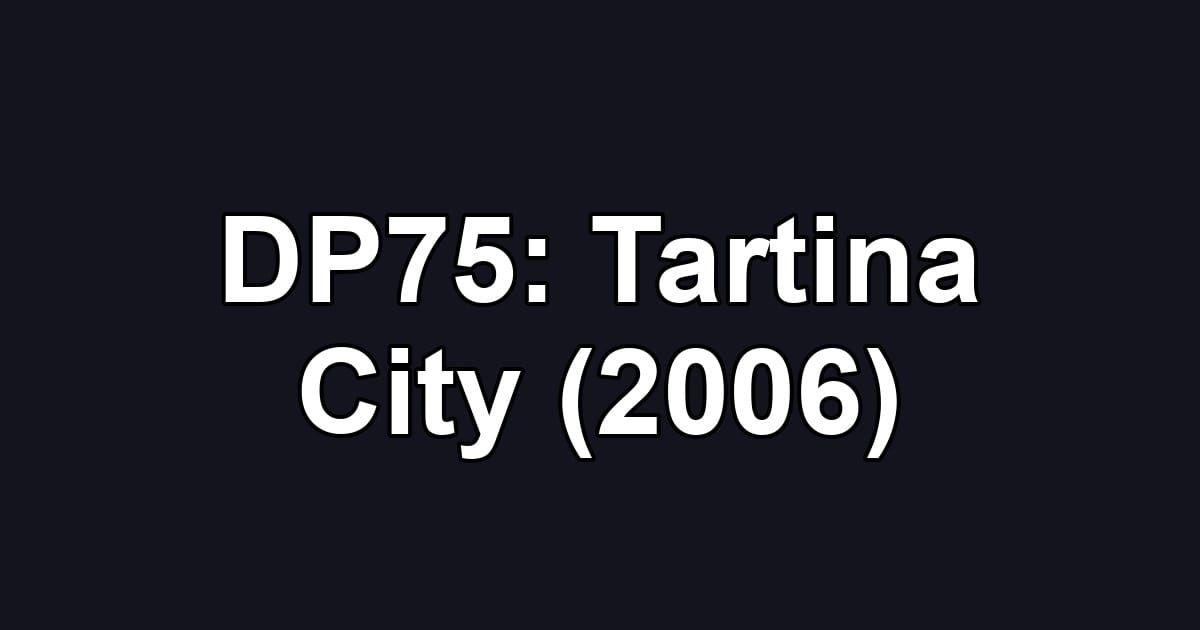 DP75: Tartina City (2006)