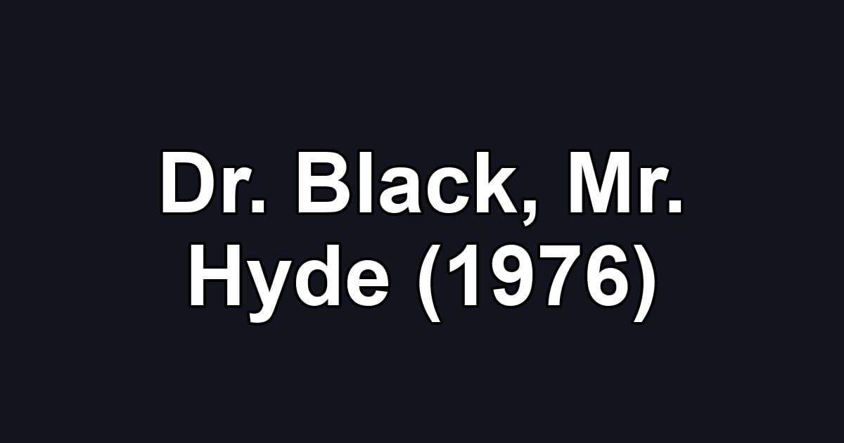 Dr. Black, Mr. Hyde (1976)