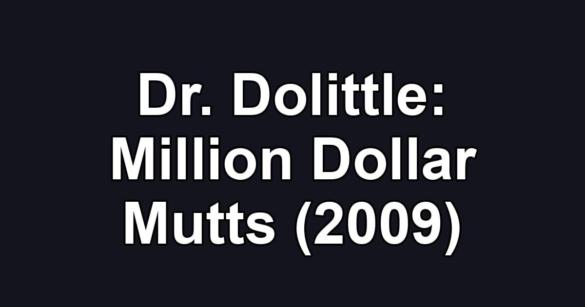 Dr. Dolittle: Million Dollar Mutts (2009)