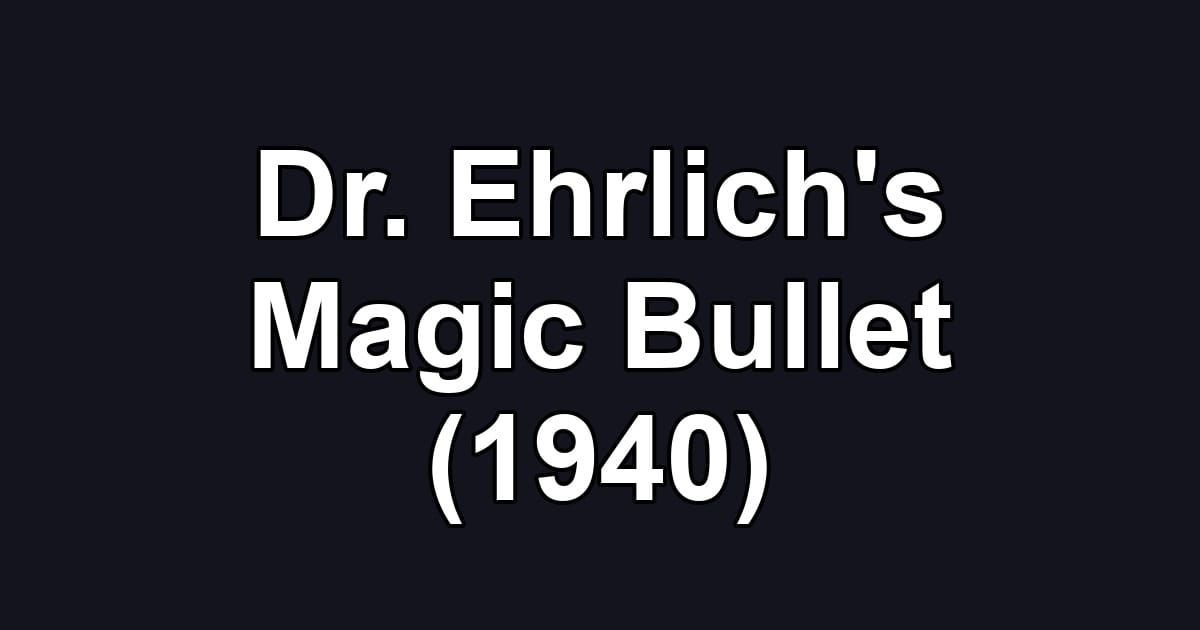 Dr. Ehrlich's Magic Bullet (1940)