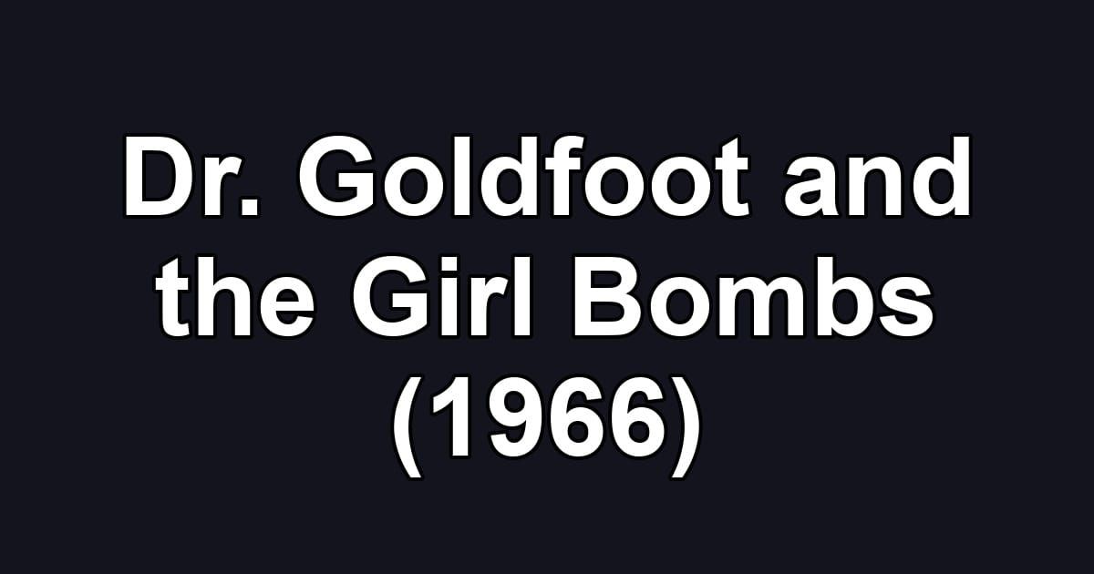 Dr. Goldfoot and the Girl Bombs (1966)