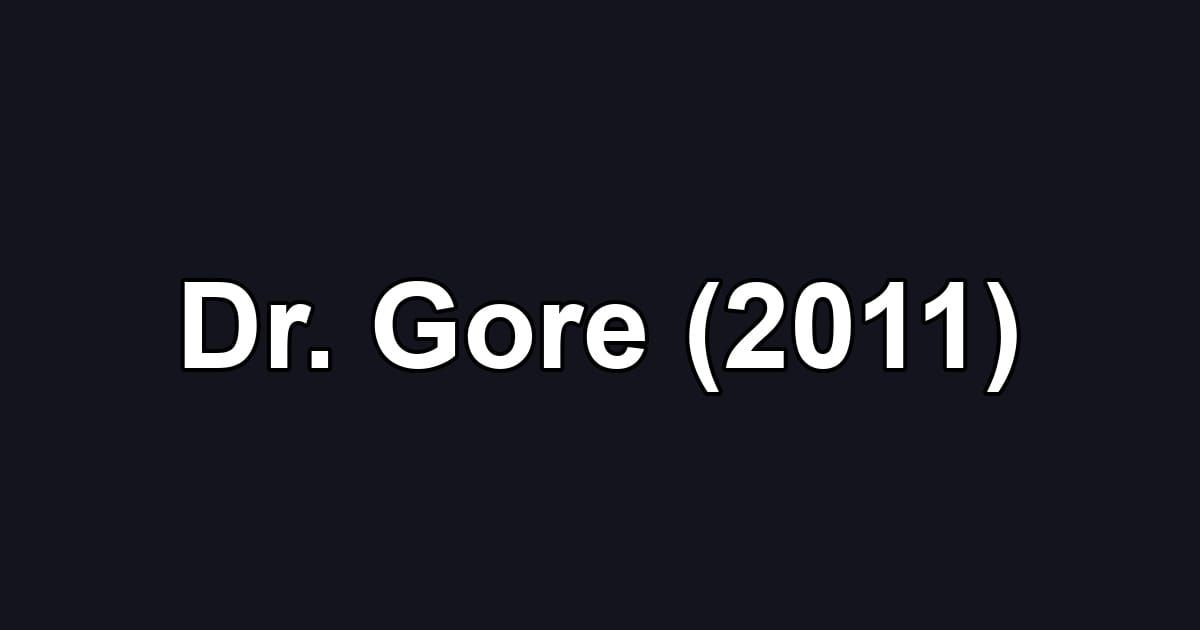 Dr. Gore (2011)