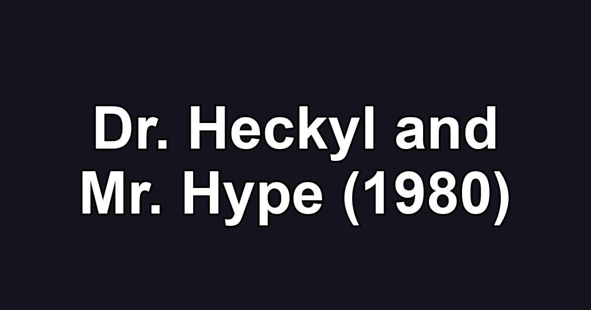 Dr. Heckyl and Mr. Hype (1980)