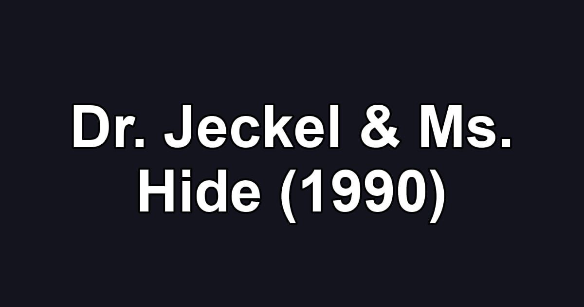 Dr. Jeckel & Ms. Hide (1990)