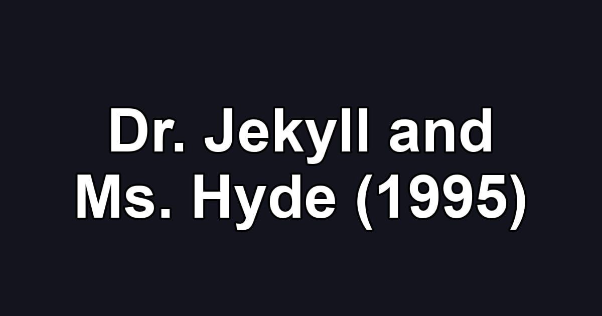 Dr. Jekyll and Ms. Hyde (1995)