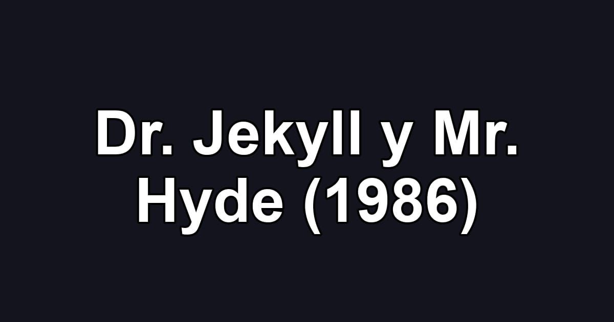 Dr. Jekyll y Mr. Hyde (1986)