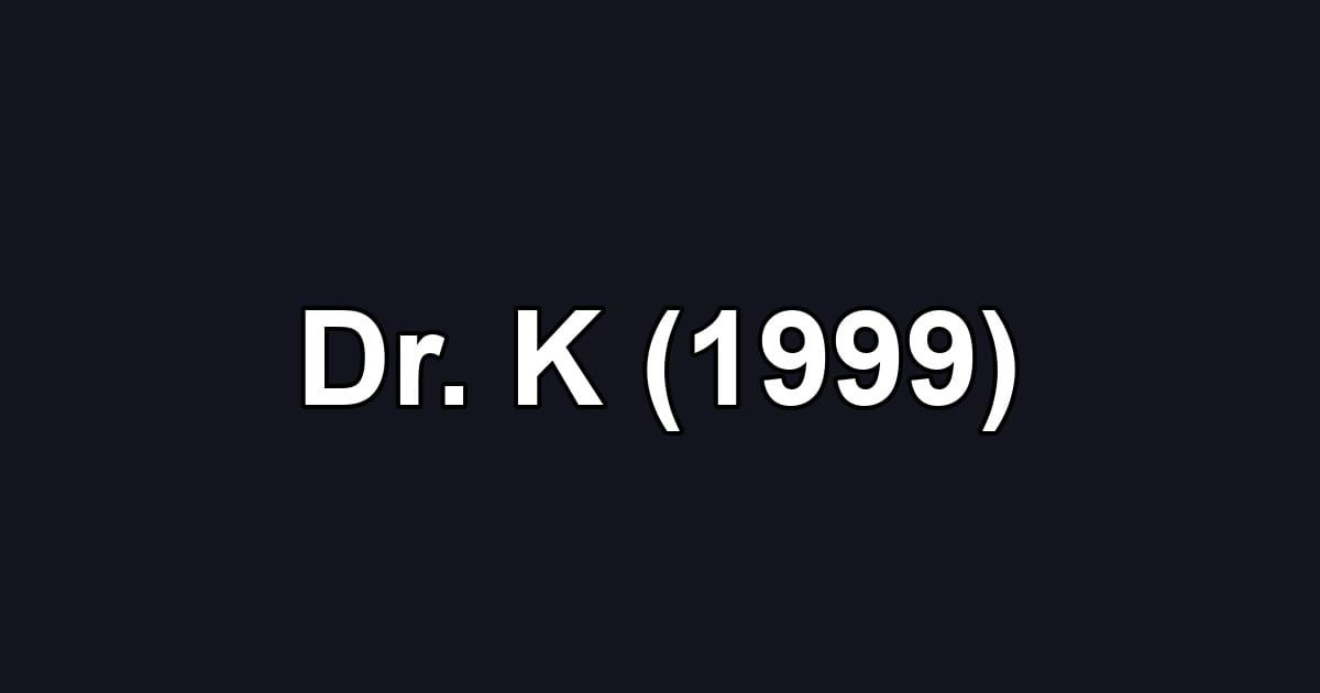 Dr. K (1999)