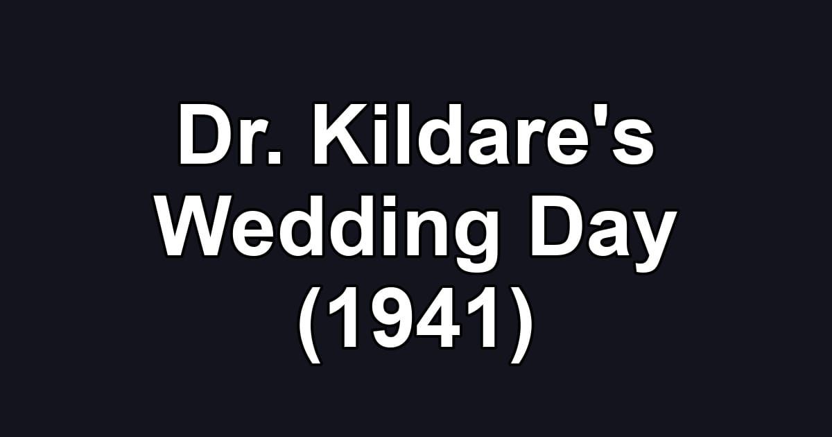 Dr. Kildare's Wedding Day (1941)