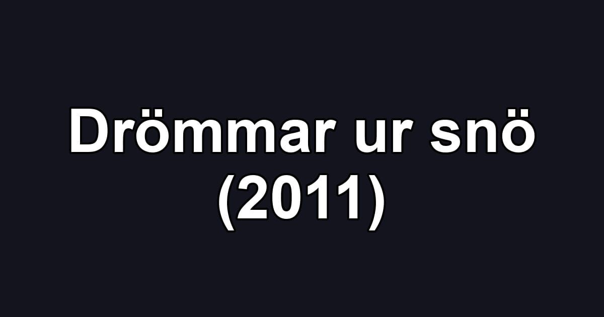 Drömmar ur snö (2011)