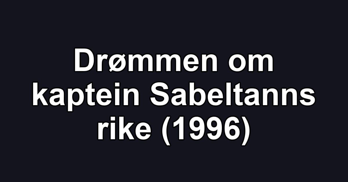 Drømmen om kaptein Sabeltanns rike (1996)
