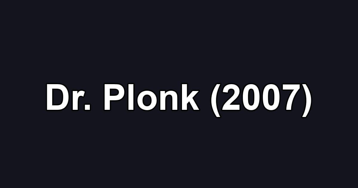 Dr. Plonk (2007)