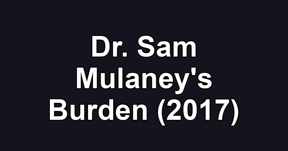 Dr. Sam Mulaney's Burden (2017)