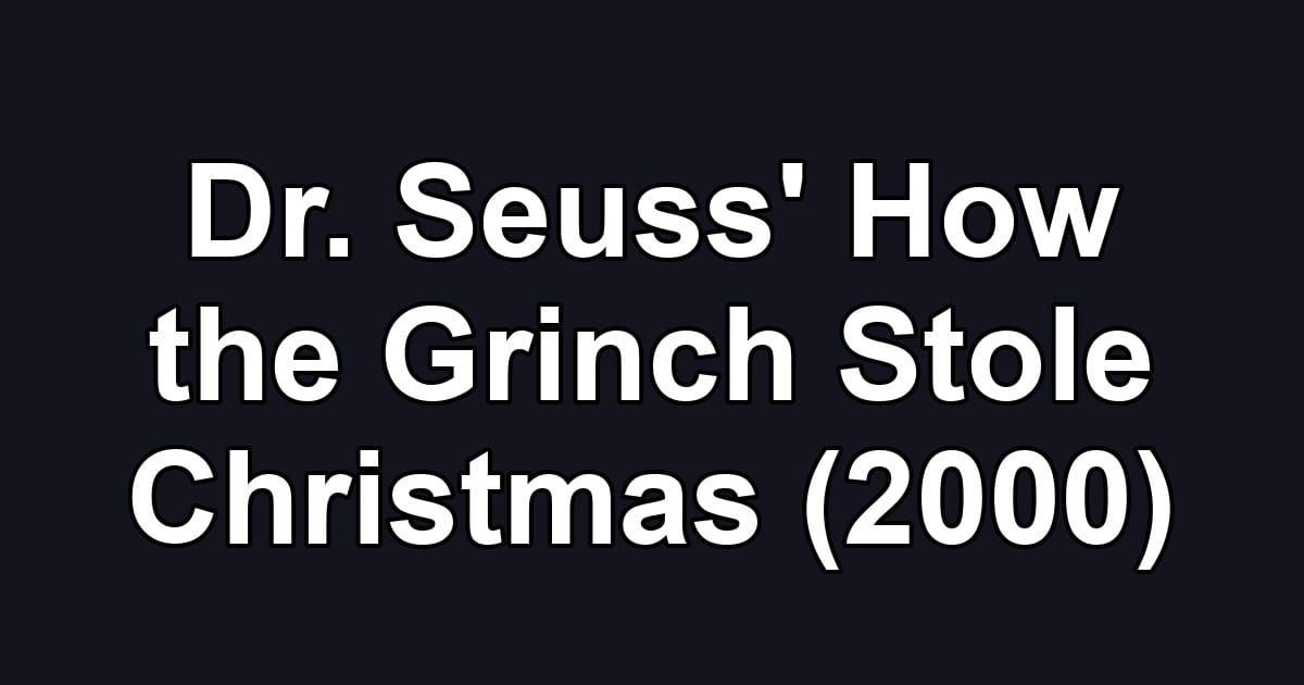 Dr. Seuss' How the Grinch Stole Christmas (2000)