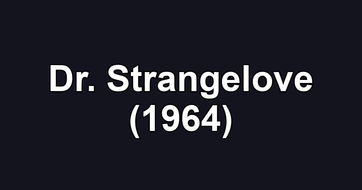 Dr. Strangelove (1964)