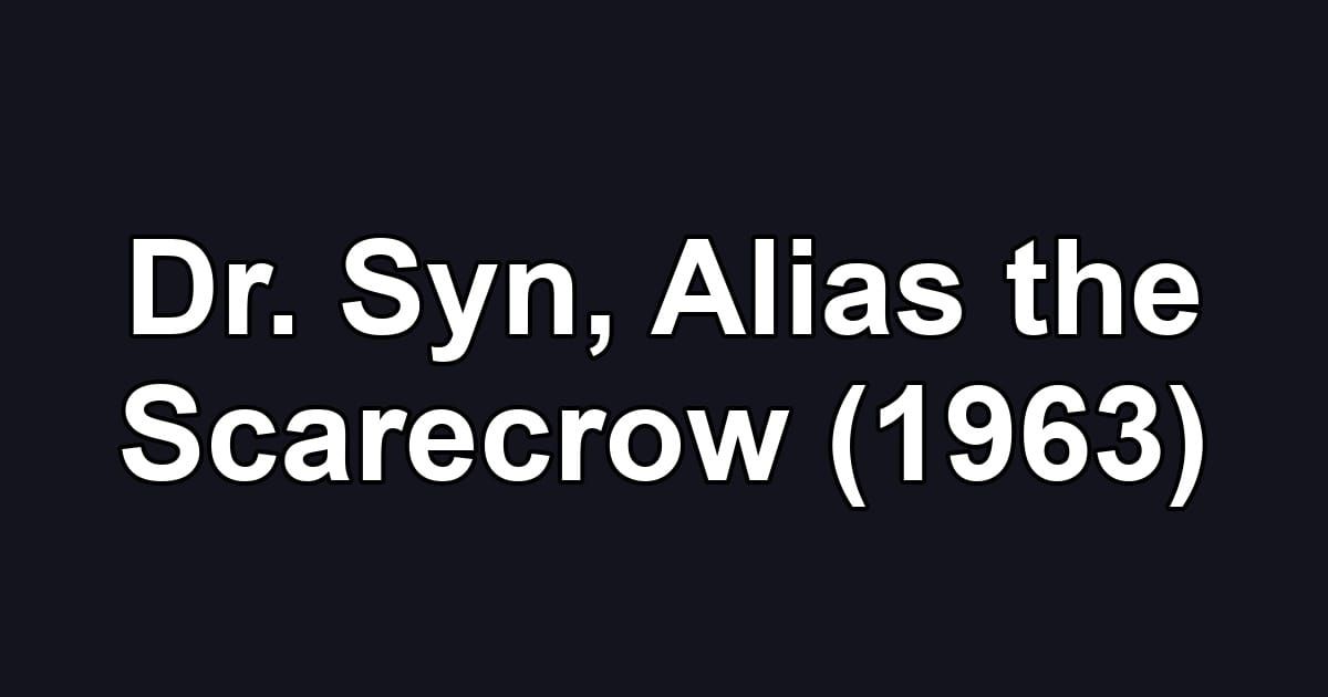 Dr. Syn, Alias the Scarecrow (1963)