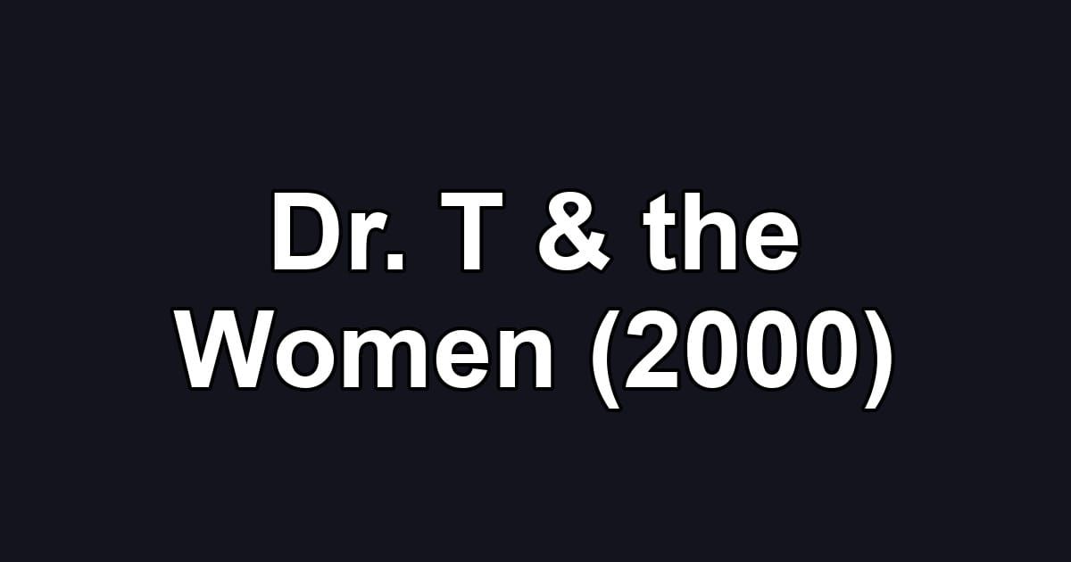Dr. T & the Women (2000)
