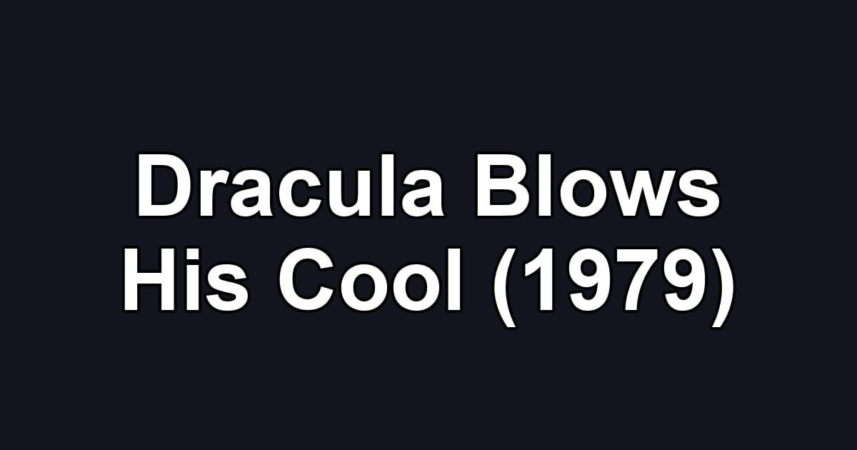 Dracula Blows His Cool (1979)