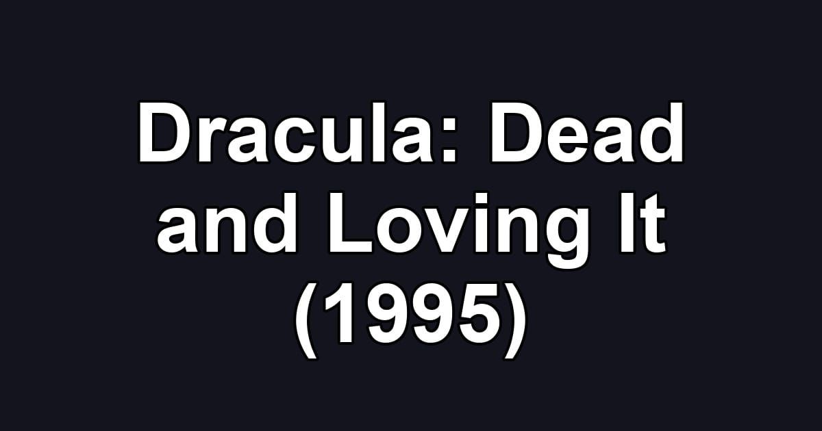 Dracula: Dead and Loving It (1995)