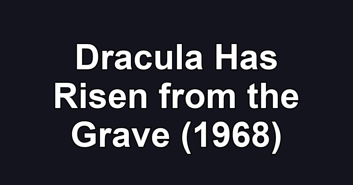 Dracula Has Risen from the Grave (1968)