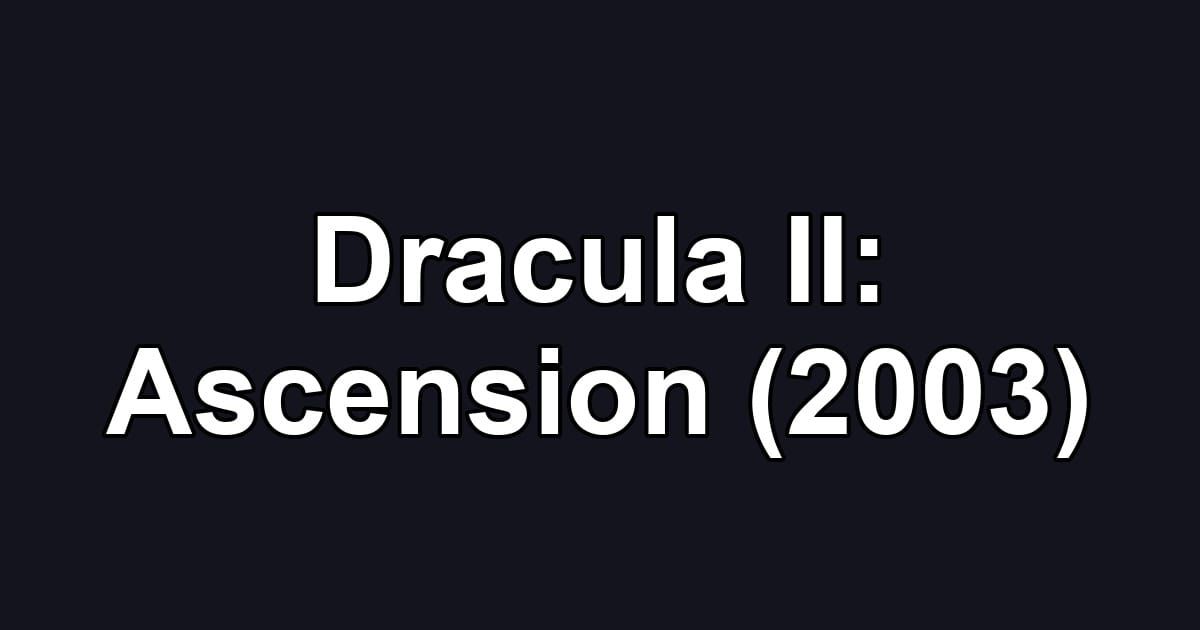 Dracula II: Ascension (2003)