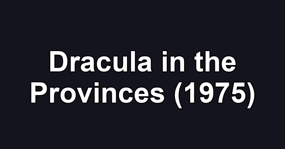 Dracula in the Provinces (1975)
