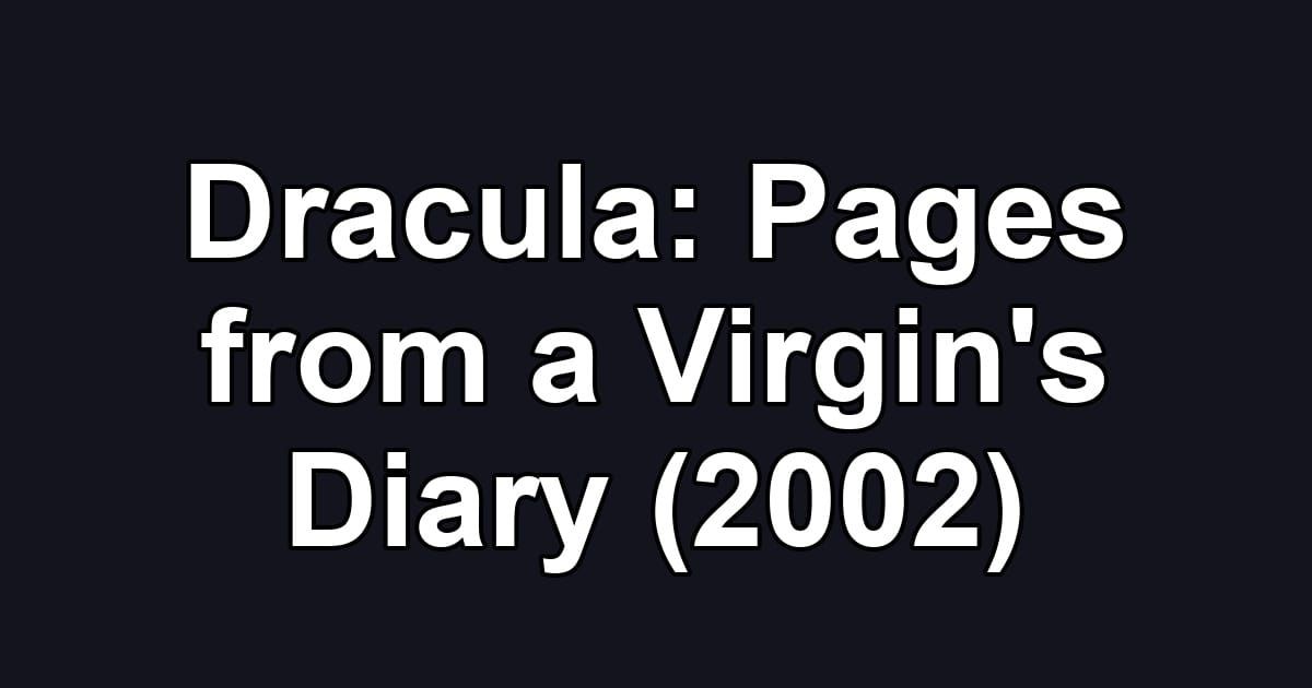 Dracula: Pages from a Virgin's Diary (2002)
