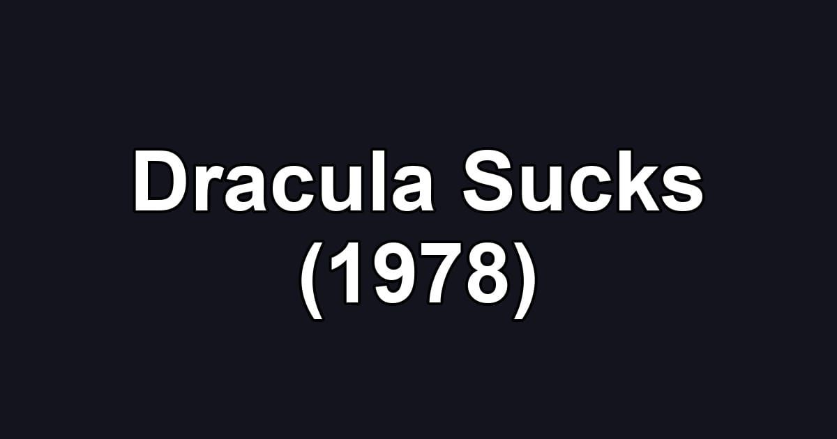 Dracula Sucks (1978)
