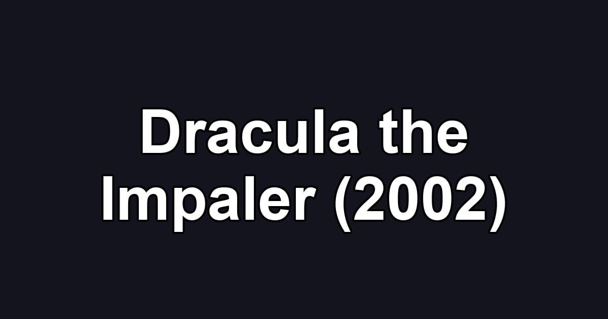 Dracula the Impaler (2002)