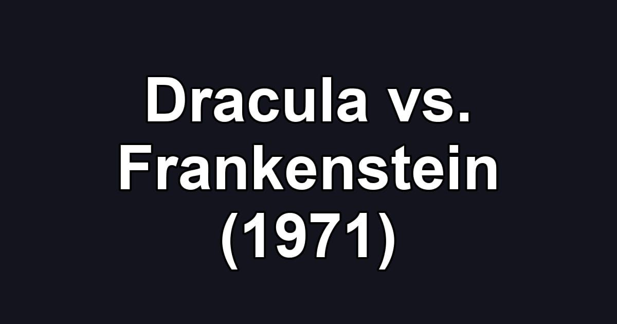 Dracula vs. Frankenstein (1971)