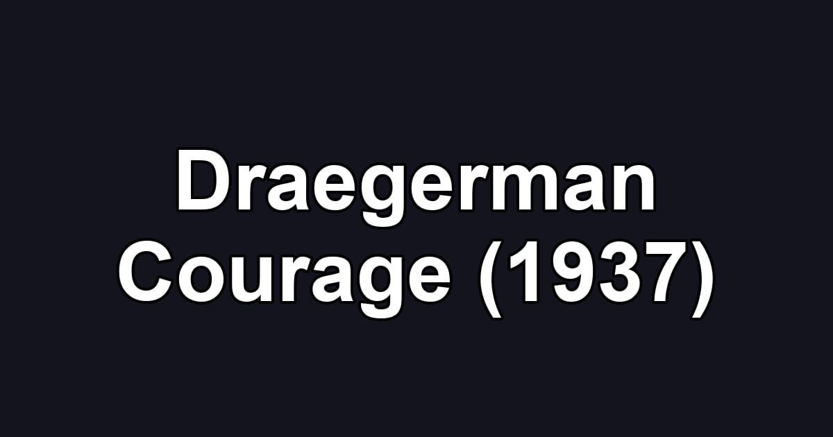 Draegerman Courage (1937)