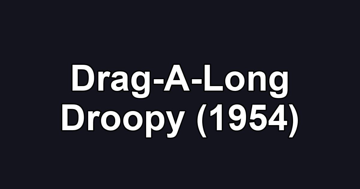 Drag-A-Long Droopy (1954)