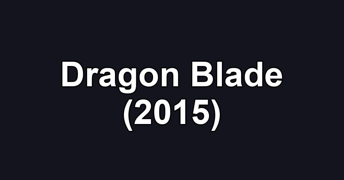 Dragon Blade (2015)