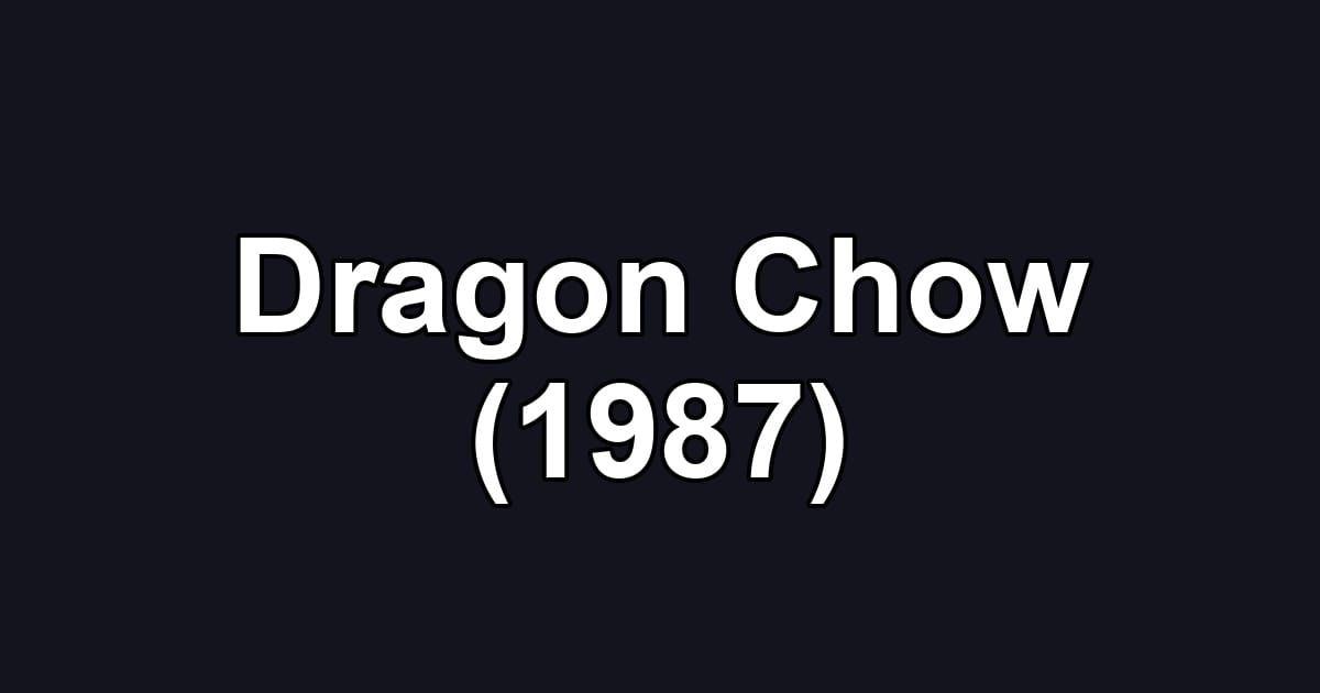 Dragon Chow (1987)