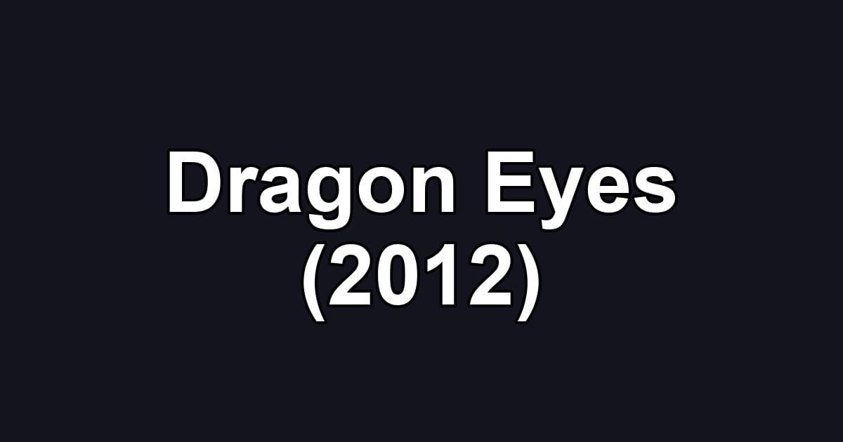 Dragon Eyes (2012)