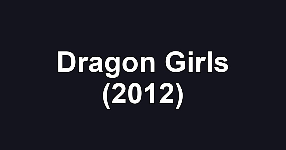 Dragon Girls (2012)