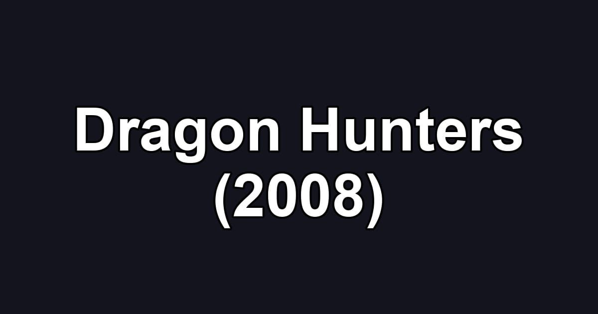 Dragon Hunters (2008)