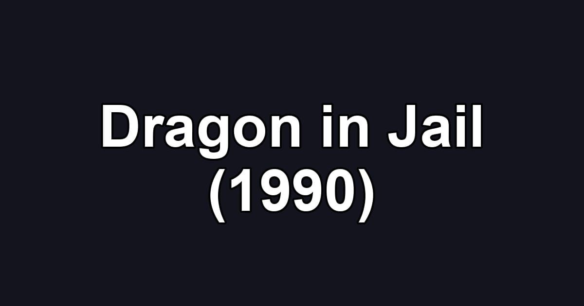 Dragon in Jail (1990)