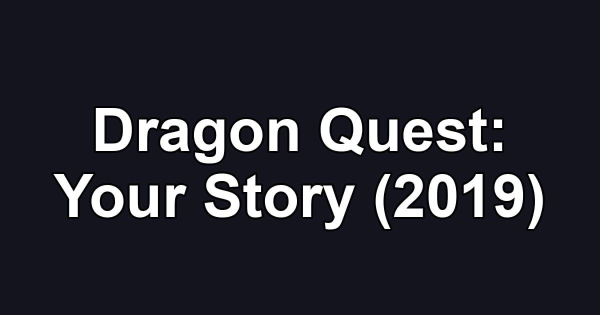 Dragon Quest: Your Story (2019)