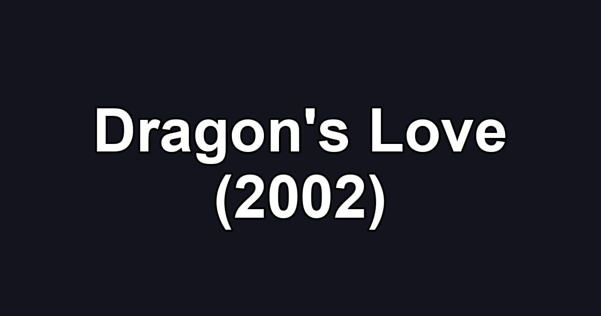 Dragon's Love (2002)