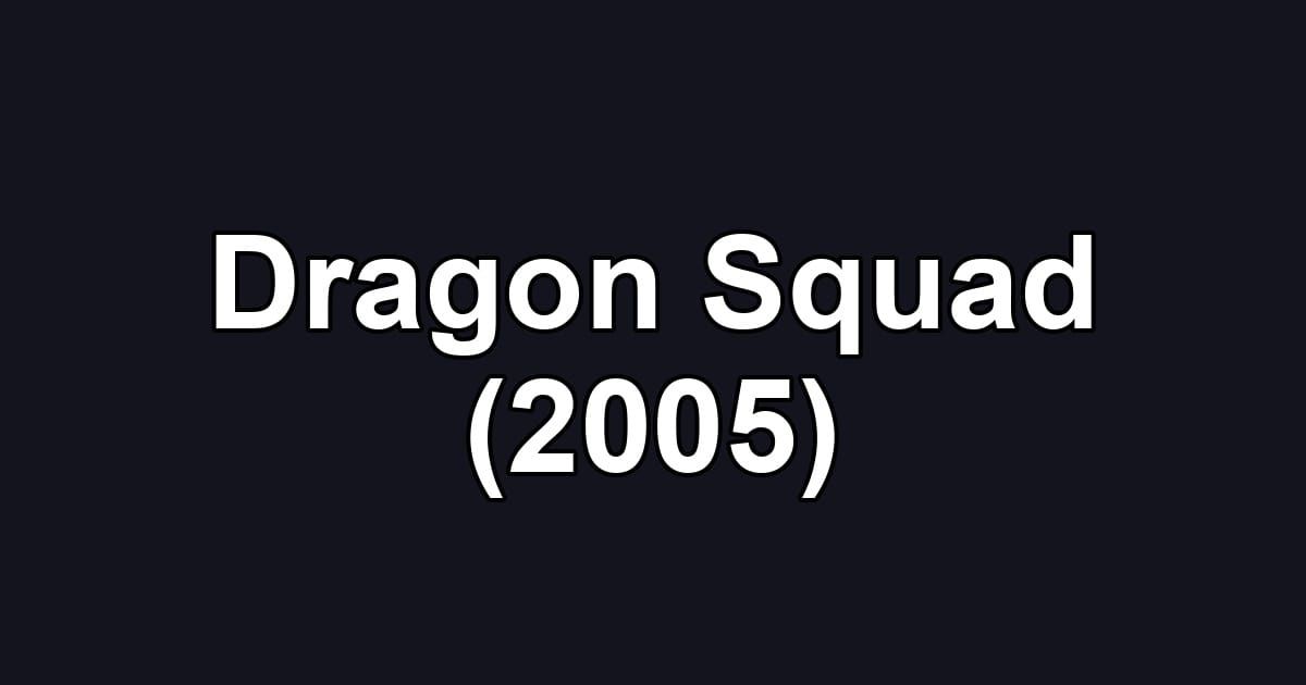 Dragon Squad (2005)