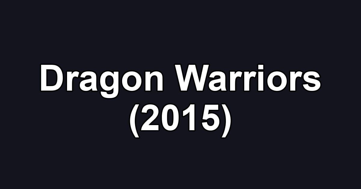 Dragon Warriors (2015)