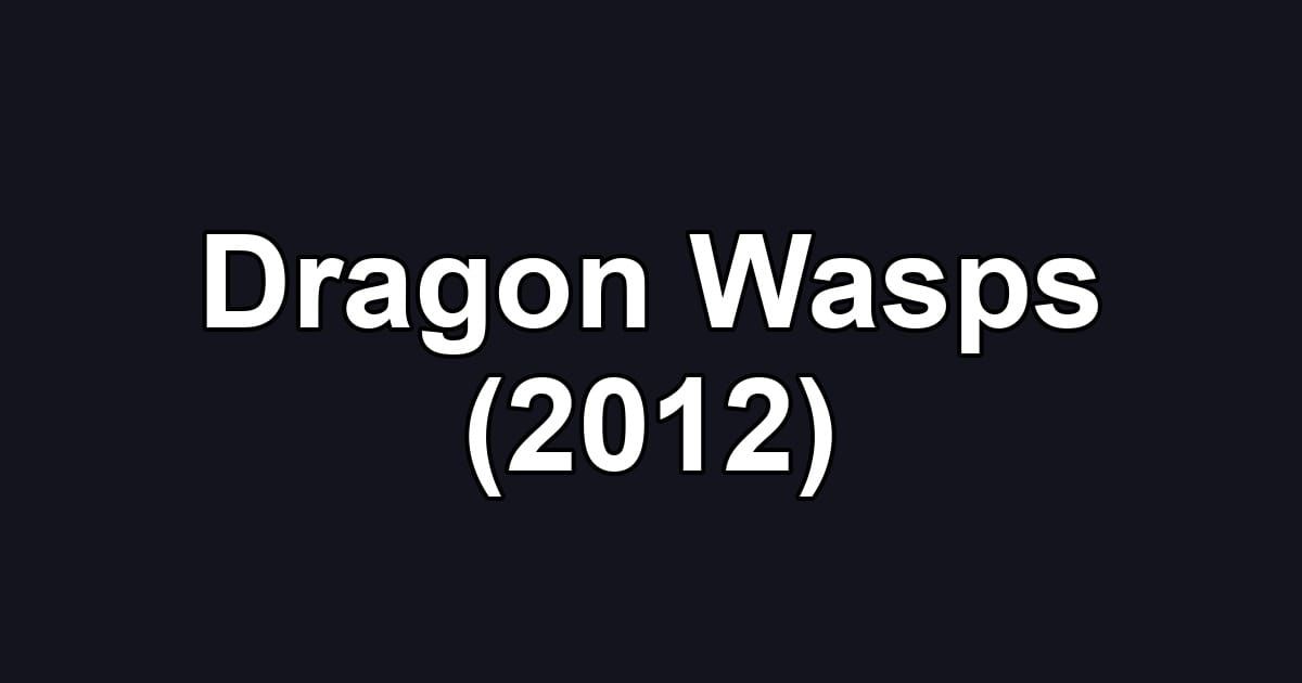 Dragon Wasps (2012)