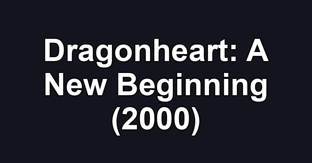 Dragonheart: A New Beginning (2000)