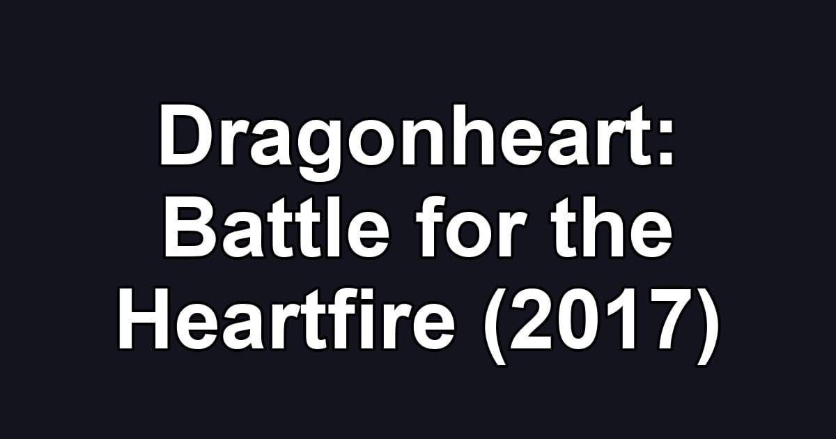 Dragonheart: Battle for the Heartfire (2017)