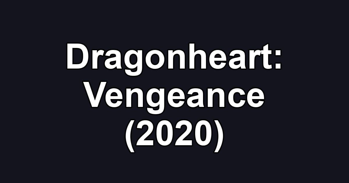 Dragonheart: Vengeance (2020)