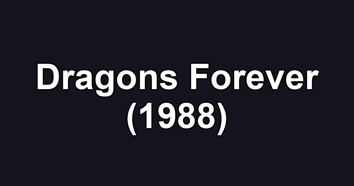Dragons Forever (1988)